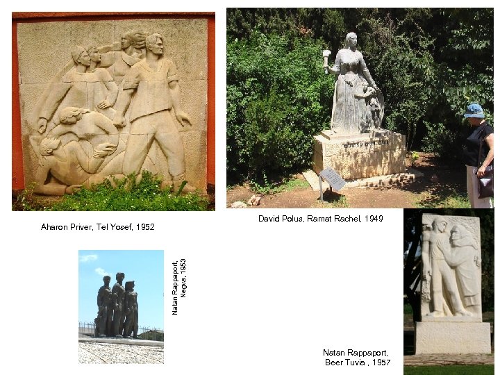 David Polus, Ramat Rachel, 1949 Natan Rappaport, Negva, 1953 Aharon Priver, Tel Yosef, 1952