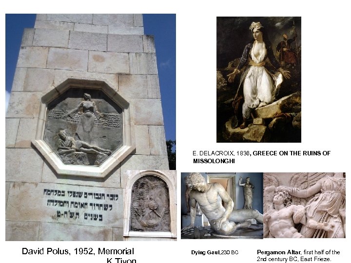 E. DELACROIX, 1836, GREECE ON THE RUINS OF MISSOLONGHI David Polus, 1952, Memorial Dying