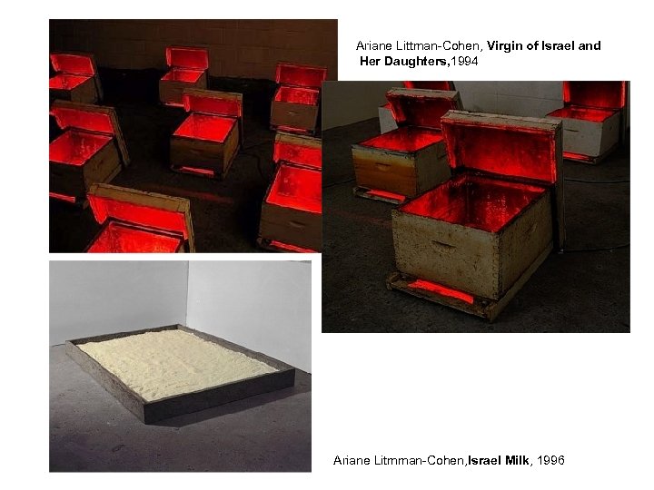 Ariane Littman-Cohen, Virgin of Israel and Her Daughters, 1994 Ariane Litmman-Cohen, Israel Milk, 1996