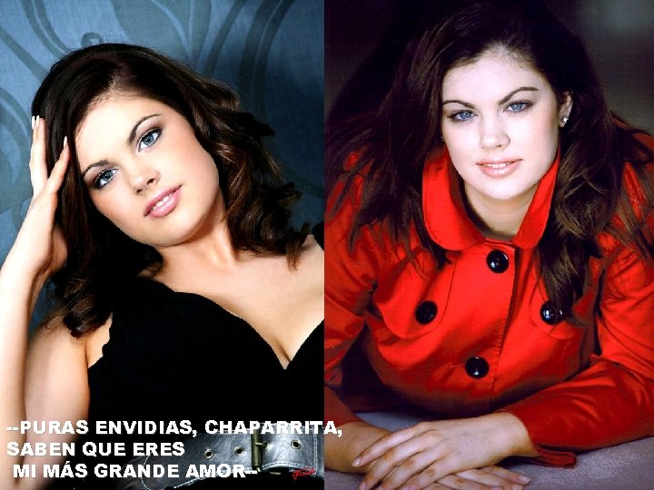 --PURAS ENVIDIAS, CHAPARRITA, SABEN QUE ERES MI MÁS GRANDE AMOR-- 