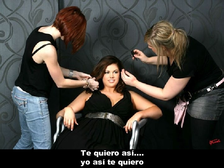 Te quiero así. . yo así te quiero 