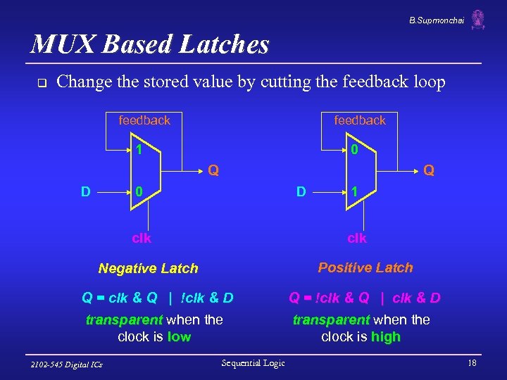 B. Supmonchai MUX Based Latches q Change the stored value by cutting the feedback