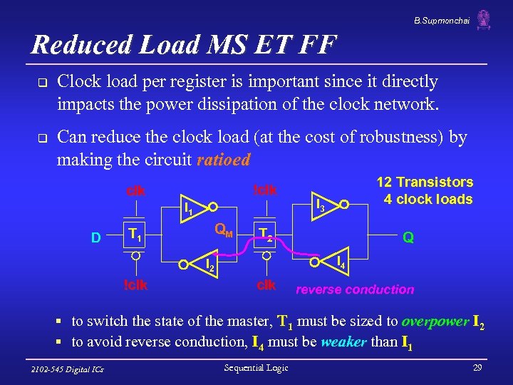 B. Supmonchai Reduced Load MS ET FF q q Clock load per register is