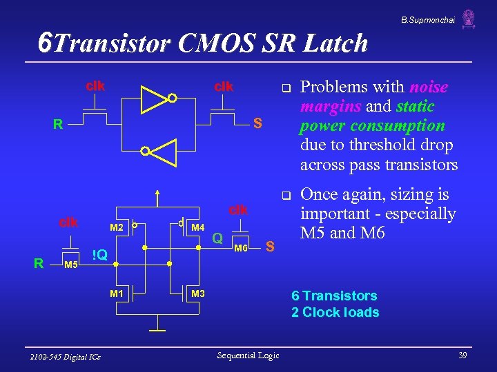 B. Supmonchai 6 Transistor CMOS SR Latch clk q S R clk R M