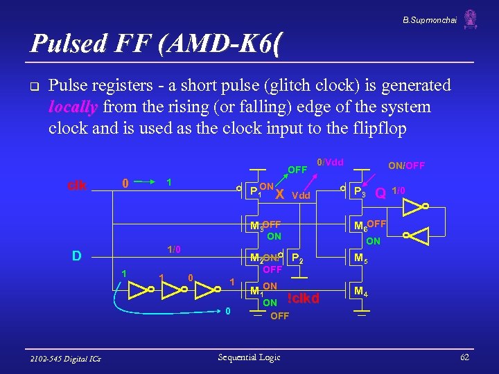 B. Supmonchai Pulsed FF (AMD-K 6( q Pulse registers - a short pulse (glitch