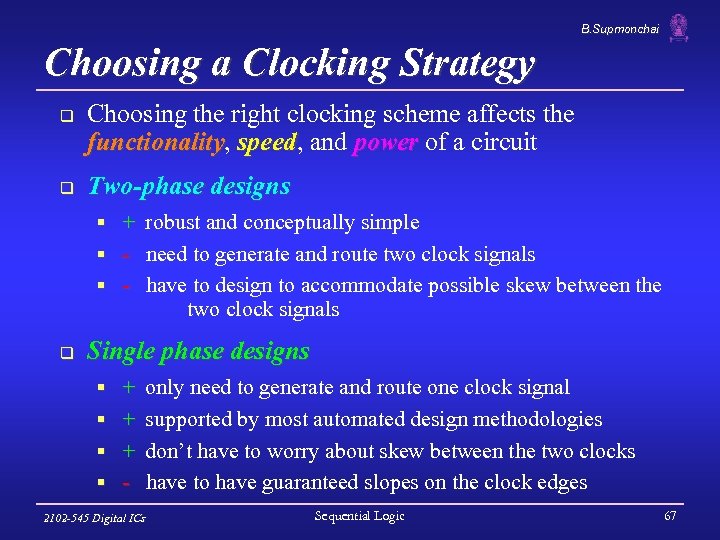 B. Supmonchai Choosing a Clocking Strategy q q Choosing the right clocking scheme affects