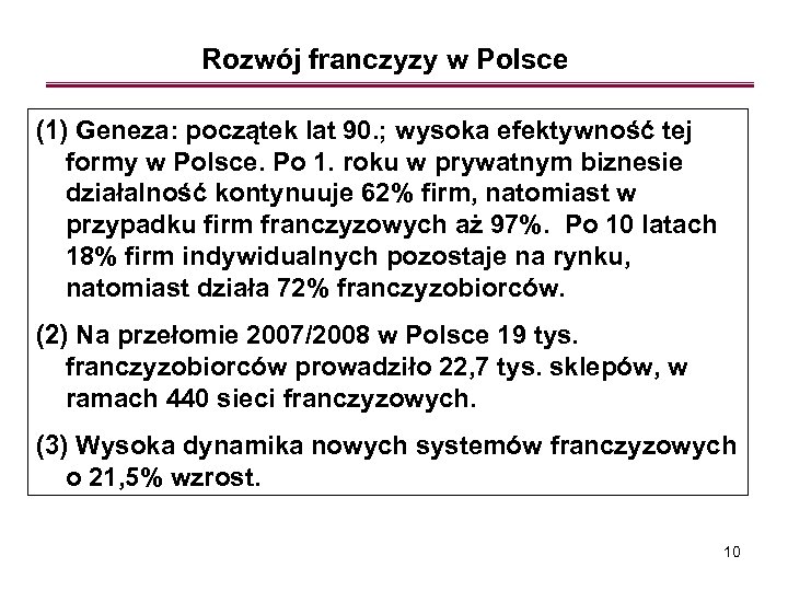 Rozwój franczyzy w Polsce (1) Geneza: początek lat 90. ; wysoka efektywność tej formy