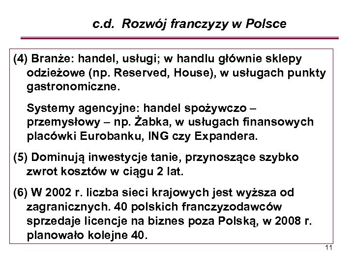 c. d. Rozwój franczyzy w Polsce (4) Branże: handel, usługi; w handlu głównie sklepy
