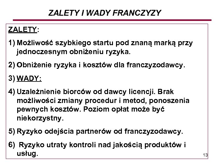 ZALETY I WADY FRANCZYZY ZALETY: 1) Możliwość szybkiego startu pod znaną marką przy jednoczesnym