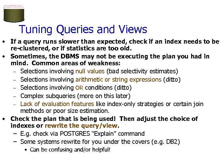Tuning Queries and Views • If a query runs slower than expected, check if