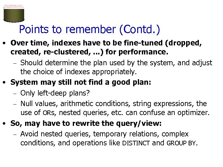 Points to remember (Contd. ) • Over time, indexes have to be fine-tuned (dropped,