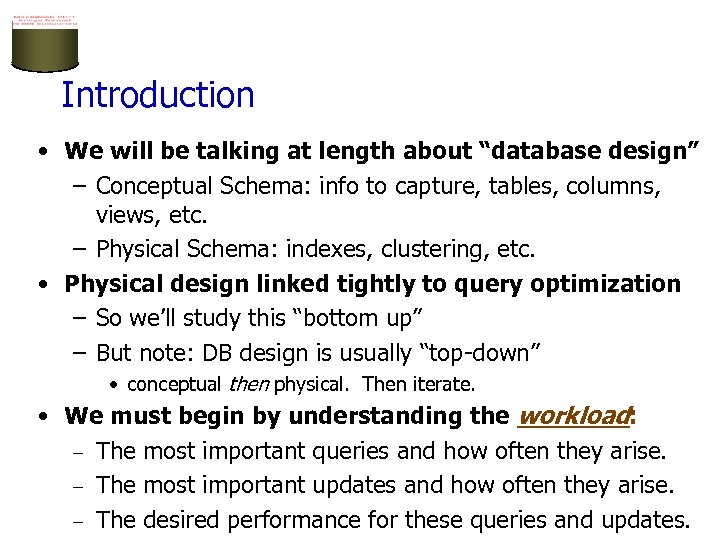 Introduction • We will be talking at length about “database design” – Conceptual Schema: