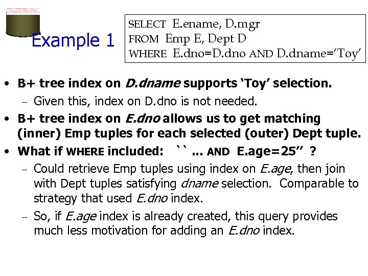 Example 1 SELECT E. ename, D. mgr FROM Emp E, Dept D WHERE E.