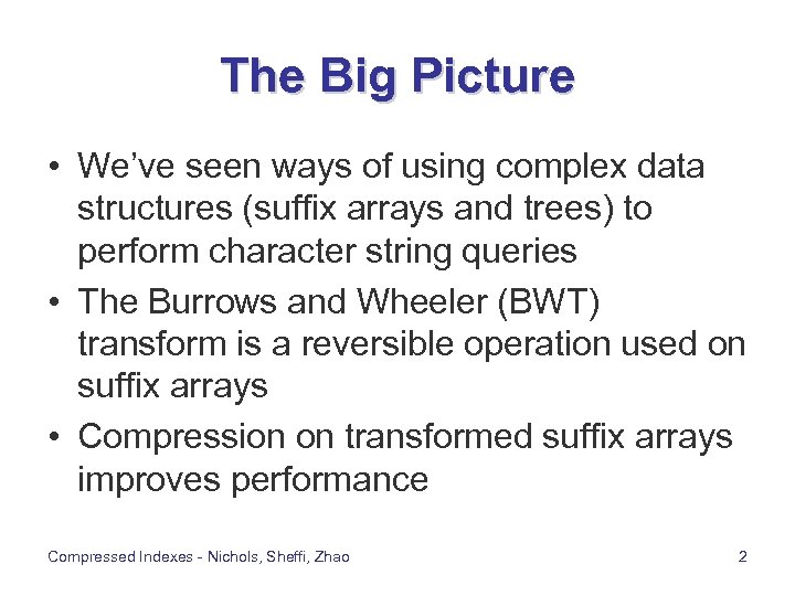 The Big Picture • We’ve seen ways of using complex data structures (suffix arrays