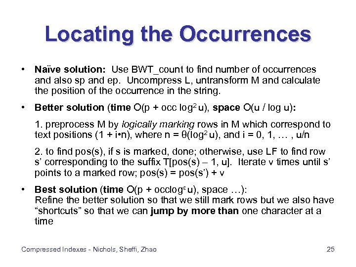 Locating the Occurrences • Naïve solution: Use BWT_count to find number of occurrences and