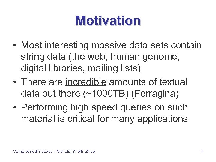 Motivation • Most interesting massive data sets contain string data (the web, human genome,