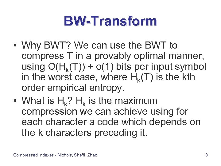 BW-Transform • Why BWT? We can use the BWT to compress T in a