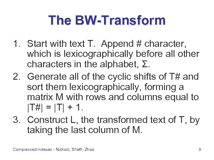 The BW-Transform 1. Start with text T. Append # character, which is lexicographically before