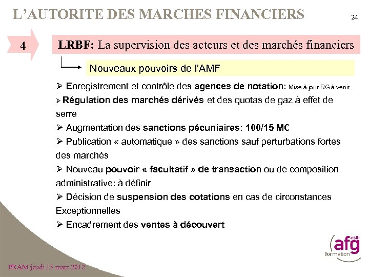 L’AUTORITE DES MARCHES FINANCIERS 4 24 LRBF: La supervision des acteurs et des marchés