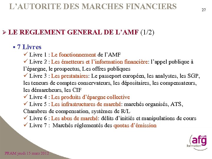 L’AUTORITE DES MARCHES FINANCIERS Ø LE REGLEMENT GENERAL DE L’AMF (1/2) § 7 Livres