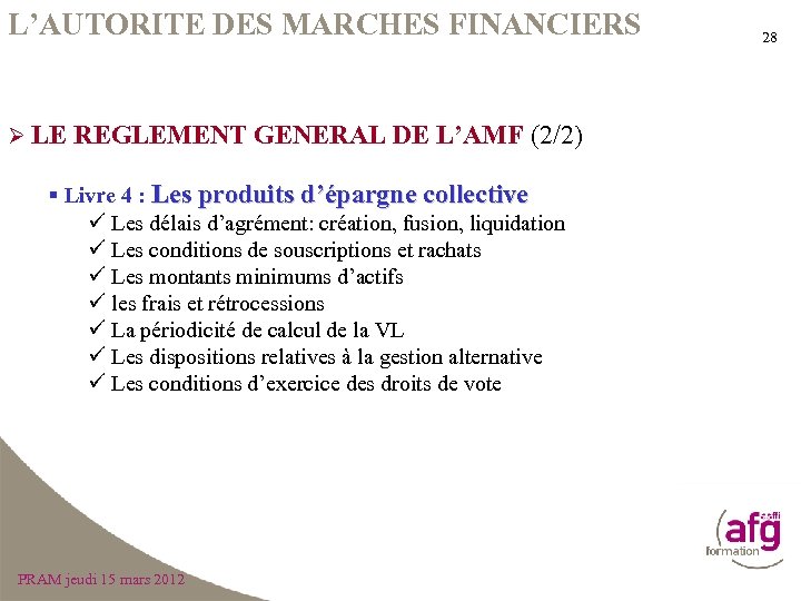 L’AUTORITE DES MARCHES FINANCIERS Ø LE REGLEMENT GENERAL DE L’AMF (2/2) § Livre 4