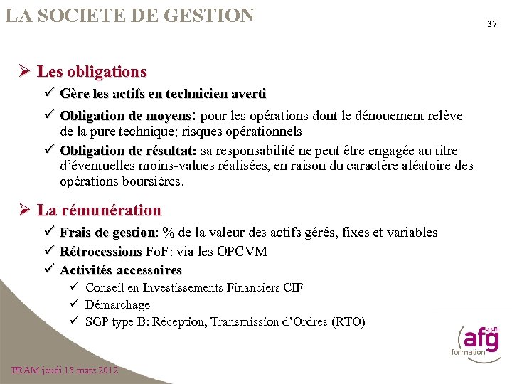LA SOCIETE DE GESTION Ø Les obligations ü Gère les actifs en technicien averti