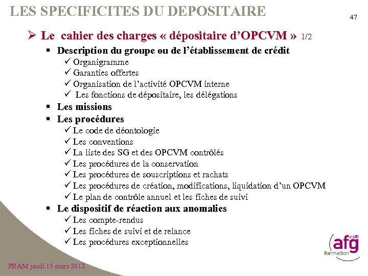 LES SPECIFICITES DU DEPOSITAIRE Ø Le cahier des charges « dépositaire d’OPCVM » 1/2