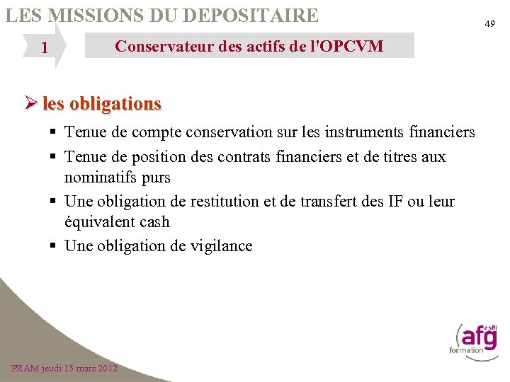 LES MISSIONS DU DEPOSITAIRE 1 Conservateur des actifs de l'OPCVM Ø les obligations §