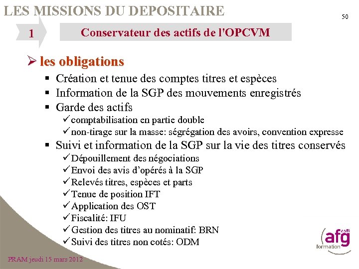 LES MISSIONS DU DEPOSITAIRE 1 50 Conservateur des actifs de l'OPCVM Ø les obligations