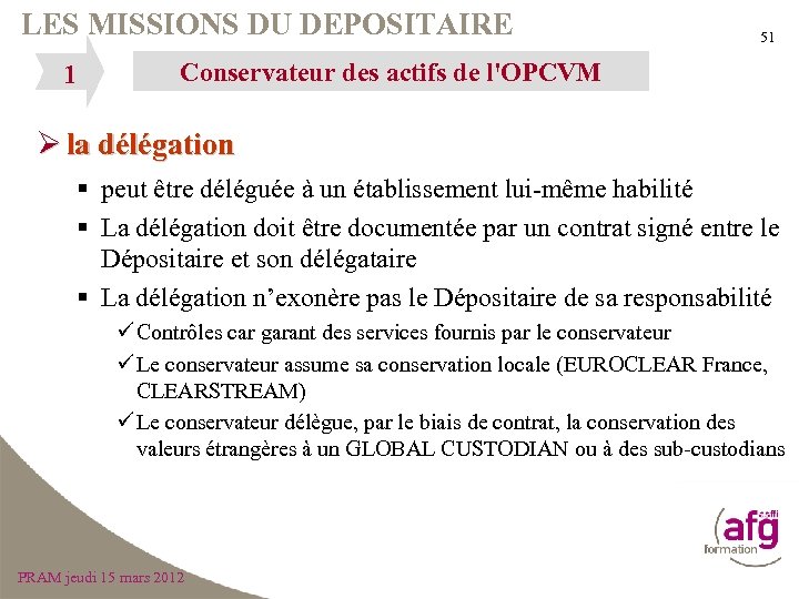 LES MISSIONS DU DEPOSITAIRE 1 51 Conservateur des actifs de l'OPCVM Ø la délégation