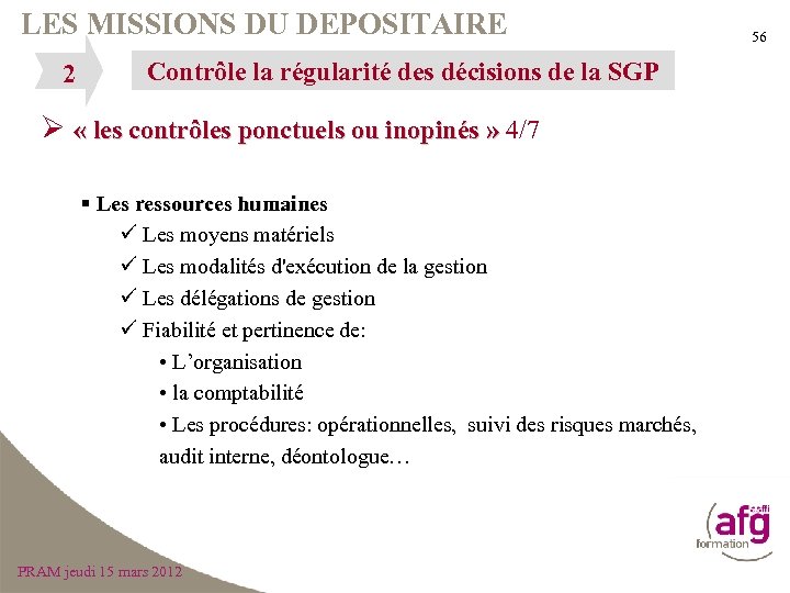 LES MISSIONS DU DEPOSITAIRE 2 Contrôle la régularité des décisions de la SGP Ø
