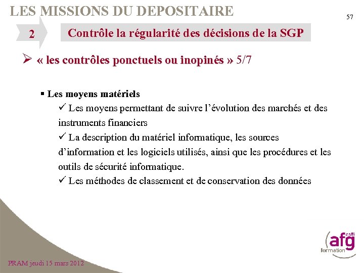 LES MISSIONS DU DEPOSITAIRE 2 Contrôle la régularité des décisions de la SGP Ø