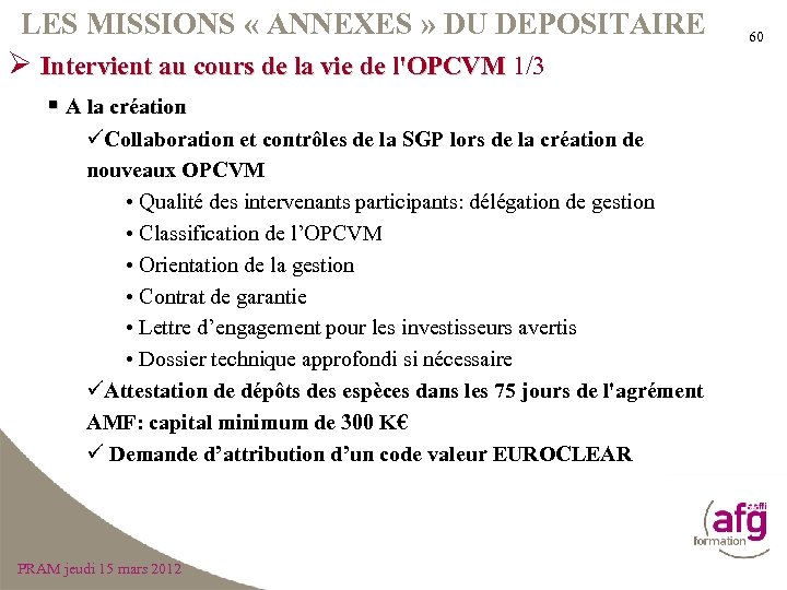 LES MISSIONS « ANNEXES » DU DEPOSITAIRE Ø Intervient au cours de la vie