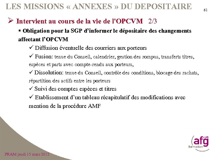 LES MISSIONS « ANNEXES » DU DEPOSITAIRE Ø Intervient au cours de la vie