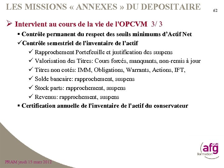 LES MISSIONS « ANNEXES » DU DEPOSITAIRE Ø Intervient au cours de la vie