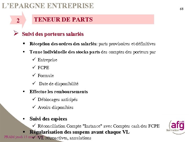 L’EPARGNE ENTREPRISE 2 TENEUR DE PARTS Ø Suivi des porteurs salariés § Réception des