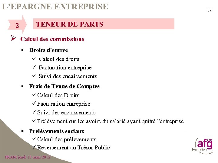L’EPARGNE ENTREPRISE 2 TENEUR DE PARTS Ø Calcul des commissions § Droits d'entrée ü