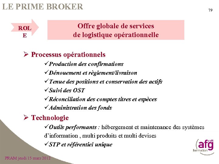 LE PRIME BROKER 79 Offre globale de services de logistique opérationnelle ROL E Ø