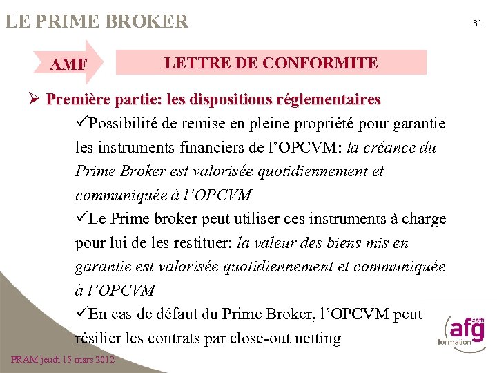 LE PRIME BROKER AMF LETTRE DE CONFORMITE Ø Première partie: les dispositions réglementaires üPossibilité