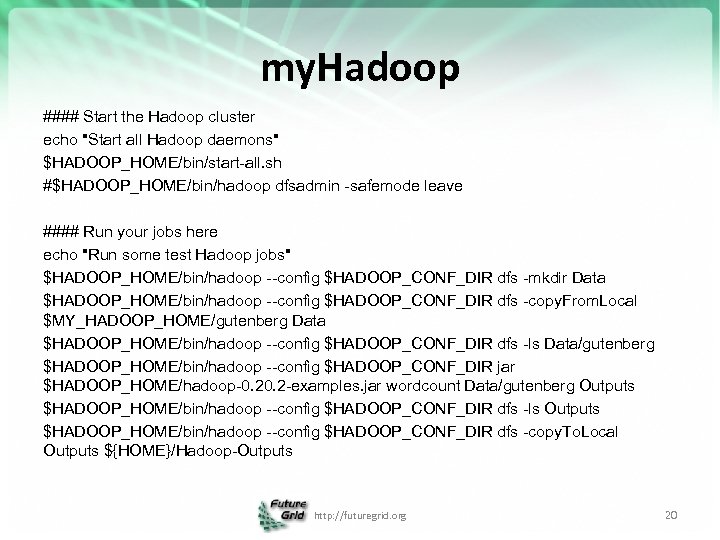 my. Hadoop #### Start the Hadoop cluster echo "Start all Hadoop daemons" $HADOOP_HOME/bin/start-all. sh