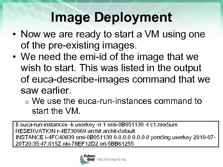 Image Deployment • Now we are ready to start a VM using one of