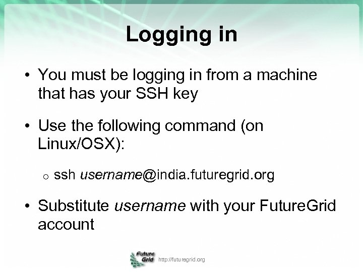 Logging in • You must be logging in from a machine that has your