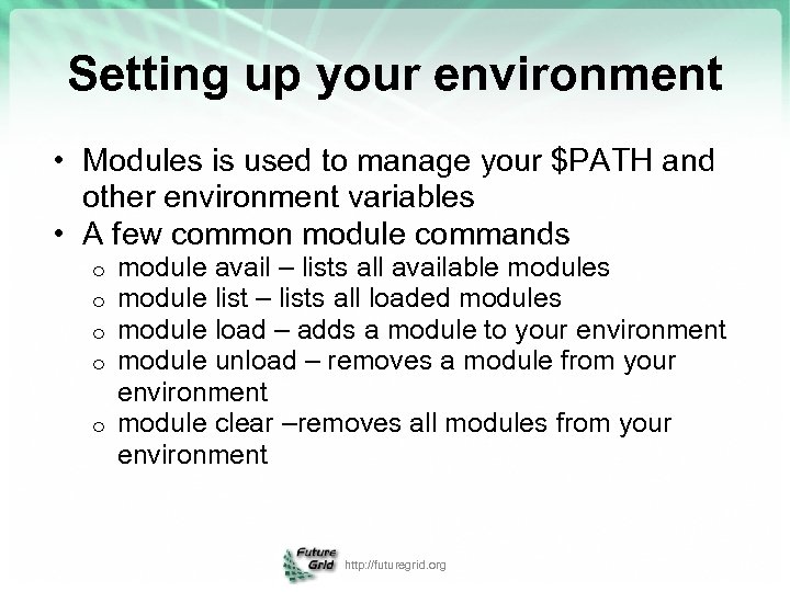 Setting up your environment • Modules is used to manage your $PATH and other