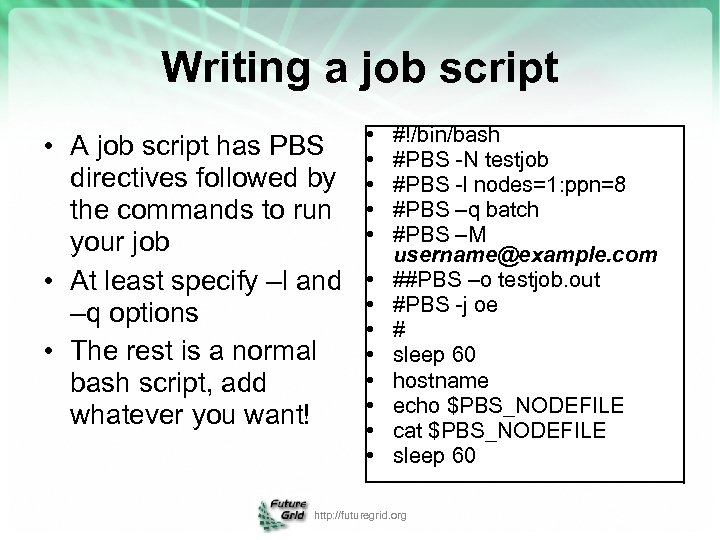 Writing a job script • A job script has PBS directives followed by the