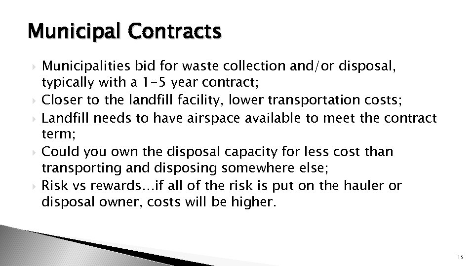 Municipal Contracts Municipalities bid for waste collection and/or disposal, typically with a 1 -5