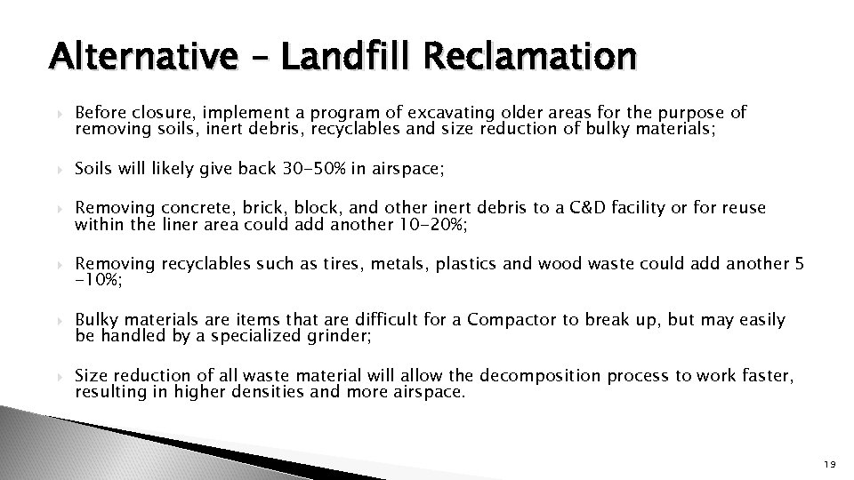 Alternative – Landfill Reclamation Before closure, implement a program of excavating older areas for