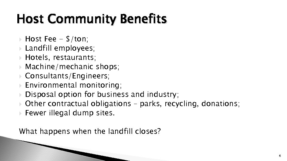 Host Community Benefits Host Fee - $/ton; Landfill employees; Hotels, restaurants; Machine/mechanic shops; Consultants/Engineers;