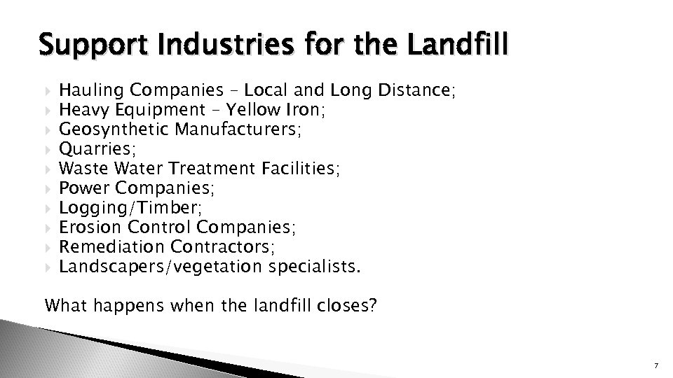 Support Industries for the Landfill Hauling Companies – Local and Long Distance; Heavy Equipment