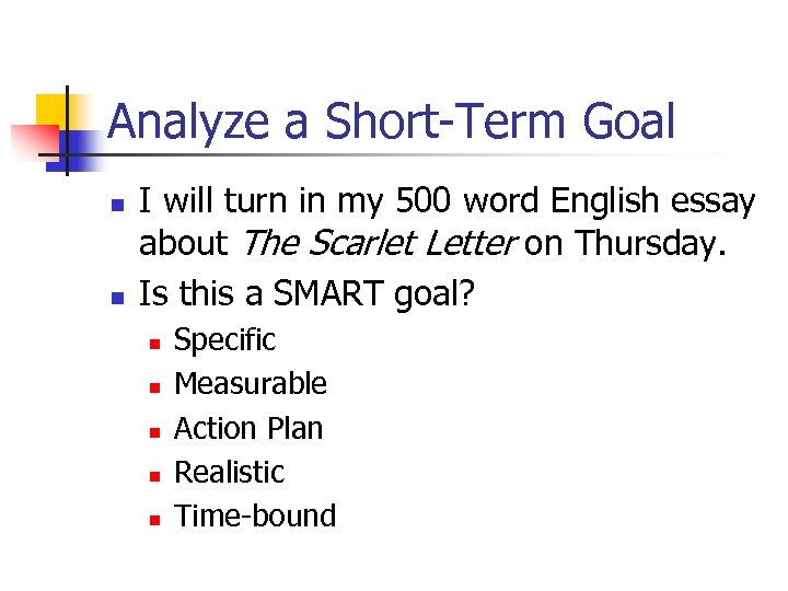 Analyze a Short-Term Goal n n I will turn in my 500 word English