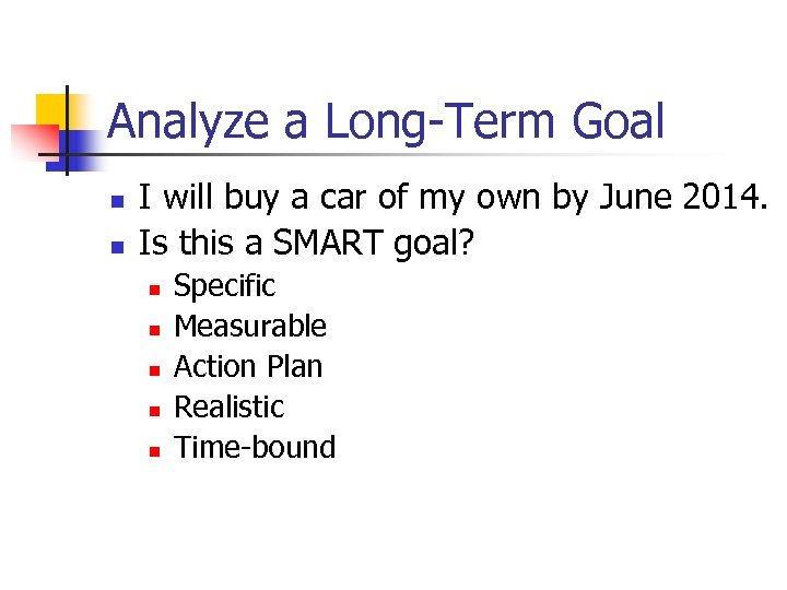 Analyze a Long-Term Goal n n I will buy a car of my own
